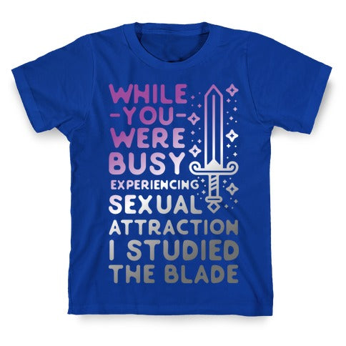 While You Were Busy Experiencing Sexual Attraction T-Shirt